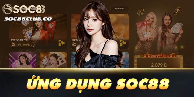 Ứng dụng soc88 nhẹ, mượt, tương thích iOS & Android, giúp giao dịch nhanh gấp 3 lần và không lo bị chặn.