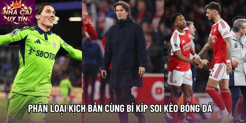 Phân loại kịch bản cùng Bí kíp soi kèo bóng đá 