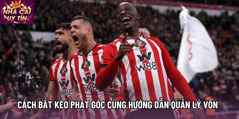 Cách bắt kèo phạt góc cùng hướng dẫn quản lý vốn