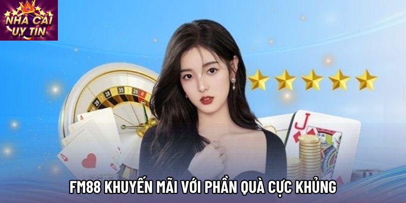 Fm88 khuyến mãi với phần quà cực khủng
