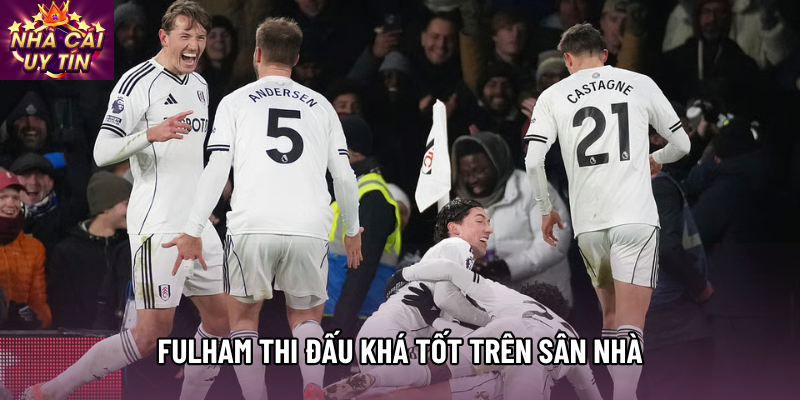 Fulham thi đấu khá tốt trên sân nhà