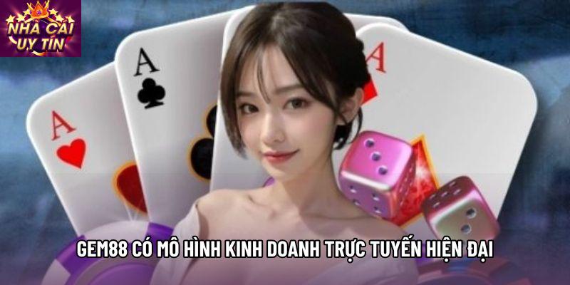 Gem88 có mô hình kinh doanh trực tuyến hiện đại
