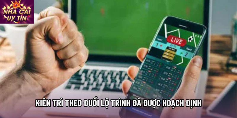 Kiên trì theo đuổi lộ trình đã được hoạch định