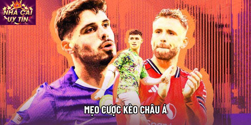 Mẹo cược kèo châu Á: Cẩm nang thực chiến giúp làm chủ bảng Odds 