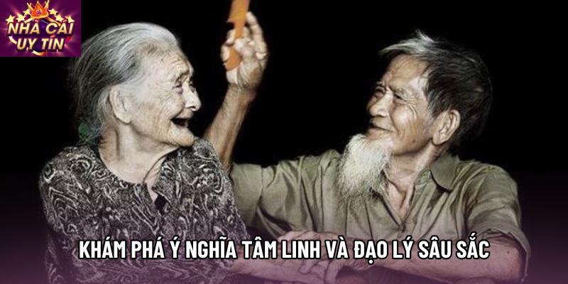 Khám phá ý nghĩa tâm linh và đạo lý sâu sắc