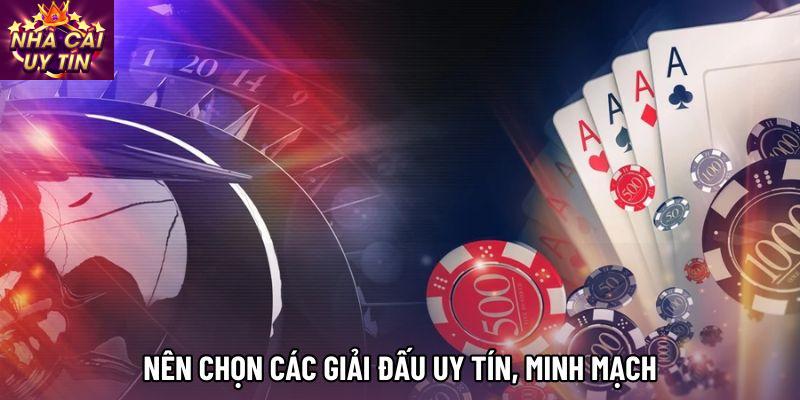 Nên chọn các giải đấu uy tín, minh mạch
