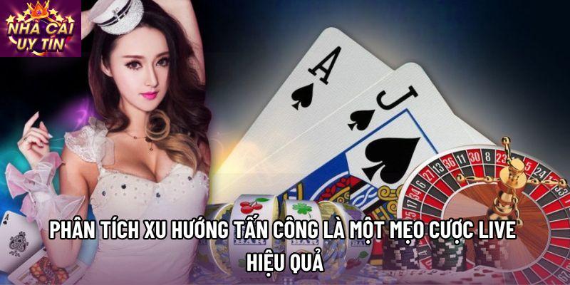 Phân tích xu hướng tấn công là một mẹo cược live hiệu quả