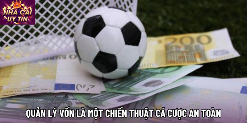 Quản lý vốn là một chiến thuật cá cược an toàn