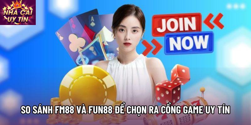 So sánh fm88 và fun88 để chọn ra cổng game uy tín