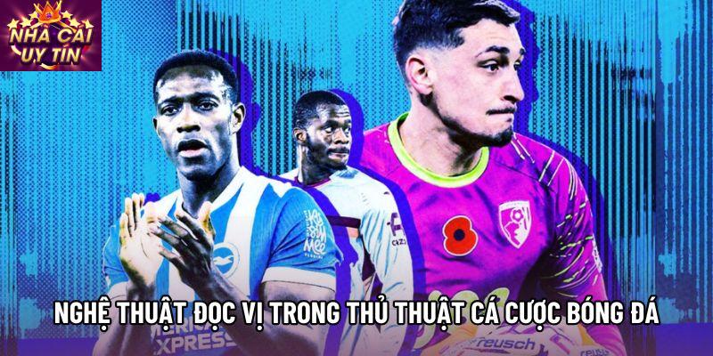 Nghệ thuật đọc vị trong Thủ thuật cá cược bóng đá