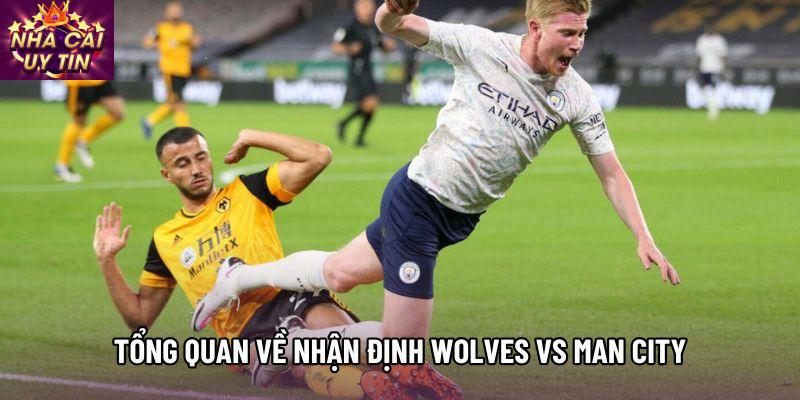 Tổng quan về nhận định Wolves vs Man City